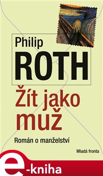 Levně Žít jako muž. Román o manželství - Philip Roth e-kniha