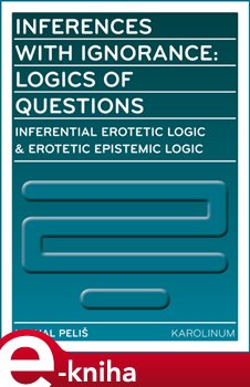 Levně Inferences with Ignorance: Logics of Questions - Michal Peliš e-kniha