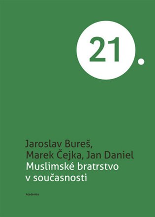 Muslimské bratrstvo v současnosti - Jaroslav Bureš, Marek Čejka, Jan Daniel