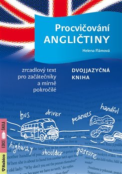 Levně Procvičování angličtiny. Dvojjazyčná kniha / Zrcadlový text pro začátečníky a mírně pokročilé - Helena Flámová
