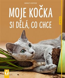 Moje kočka si dělá, co chce - Birgit Kieffer