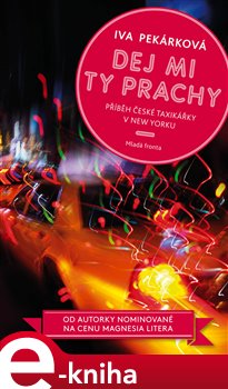 Levně Dej mi ty prachy. Příběhy české taxikářky v New Yorku - Iva Pekárková e-kniha