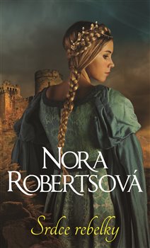 Levně Srdce Rebelky - Nora Roberts