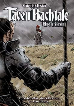 Levně Taven Bachtale - Buďte šťastni!. Středověká detektivka v komiksu - Kocián, Gutwirth