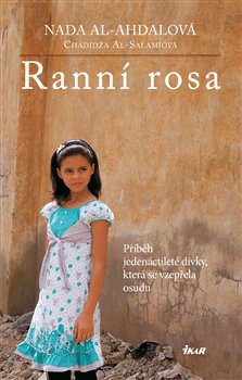 Levně Ranní rosa. příběh jedenáctileté dívky, která se vzepřela osudu - Nada al-Ahdalová, Chadídža al-Salamíová