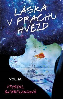 Levně Láska v prachu hvězd - Krystal Sutherland