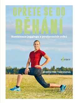 Levně Opřete se do běhání. Kombinace Jogginku a posilovacích cviků - Christine Theissová