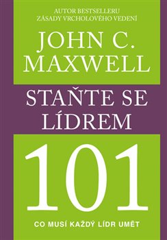 Levně Staňte se lídrem 101. Vůdčí schopnosti - John C. Maxwell