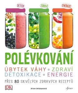 Levně Polévkování. Přes 80 skvělých zdravých receptů - Alison Velázquezová