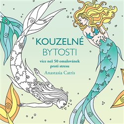 Levně Kouzelné bytosti. Více než 50 omalovánek proti stresu - Anastasia Catris