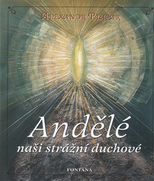 Andělé - Naši strážní duchové - Alexandr Placar