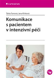 Komunikace s pacientem v intenzivní péči - Jana Křivková, Šárka Tomová