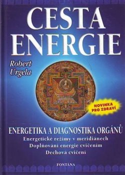 Levně Cesta energie. Energetika a diagnostika orgánů - Robert Urgela