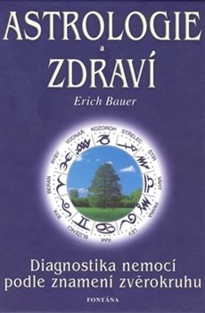Kniha Astrologie a zdraví. Diagnostika nemocí podle znamení zvěrokruhu