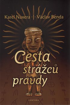 Levně Cesta strážců pravdy - Karel Naxera, Václav Benda