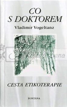 Levně Co s doktorem - Cesta etikoterapie - Vladimír Vogeltanz