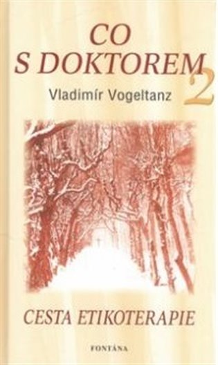 Co s doktorem 2 - Cesta etikoterapie - Vladimír Vogeltanz