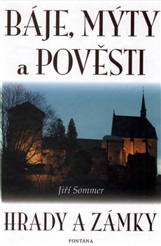 Báje, mýty a pověsti - Hrady a zámky koupíte na Kosmas.cz