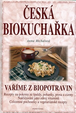 Kniha Česká biokuchařka - Vaříme z biopotravin