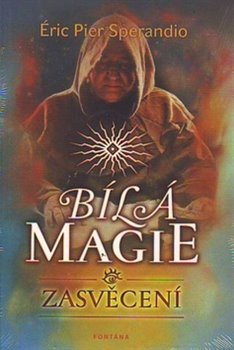 Levně Bílá magie - Zasvěcení - Eric Pier Sperandio
