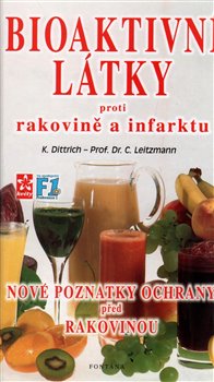 Levně Bioaktivní látky proti rakovině a infarktu. Nové poznatky ochrany před rakovinou - Konrad Dittrich