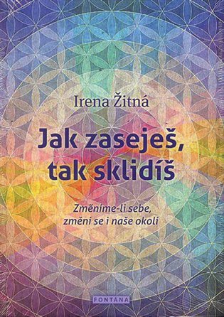Jak zaseješ, tak sklidíš - Irena Žitná