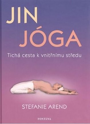 Jin jóga - Tichá cesta k vnitřnímu středu - Stefanie	 Arend