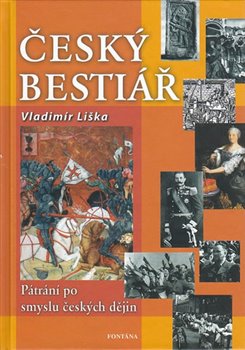 Levně Český bestiář. Pátraní po smyslu českých dějin - Vladimír Liška