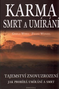 Levně Karma - smrt a umírání. Tajemství znovuzrození - Gisela Weigl, Franz Wenzel