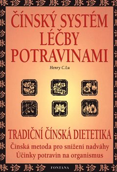 Kniha Čínský systém léčby potravinami. Tradiční čínská dietetika