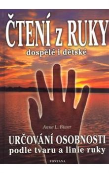 Čtení z ruky dospělé i dětské. Určování osobnosti podle tvaru a linie ruky - Anne L. Biwerová