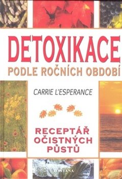Levně Detoxikace podle ročních období. Receptář očistných půstů - Carrie L´Esperance