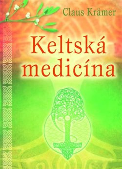 Levně Keltská medicína - Claus Krämer