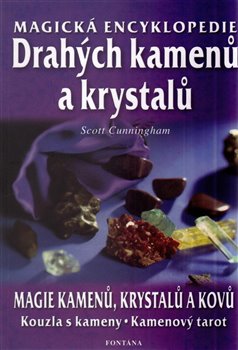 Levně Magická encyklopedie drahých kamenů a krystalů. Magie kamenů, krystalů a kovů - Scott Cunningham