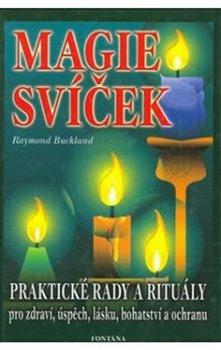 Levně Magie svíček. Praktické rady a rituály pro zdraví, úspěch, lásku, bohatství a ochranu - Raymond Buckland