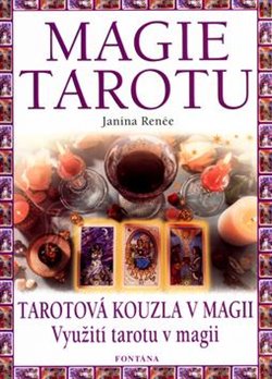 Levně Magie tarotu. Tarotová kouzla v magii. Využití tarotu v magii - Janina Renée