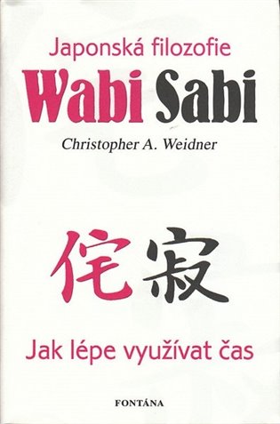 Wabi Sabi - Japonská filozofie. Jak lépe využívat čas