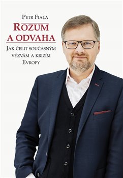 Levně Rozum a odvaha. Jak čelit současným výzvám a krizím Evropy - Petr Fiala