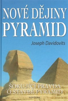Levně Nové dějiny pyramid. Šokující pravda o stavbě pyramid - Joseph Davidovits