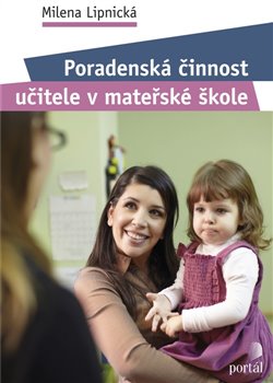 Levně Poradenská činnost učitele v mateřské škole - Milena Lipnická