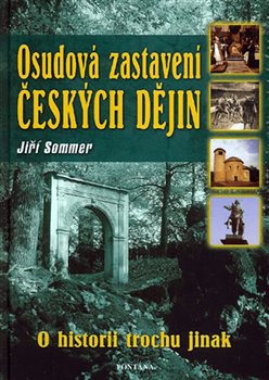 Levně Osudová zastavení českých dějin. O historii trochu jinak - Jiří Sommer