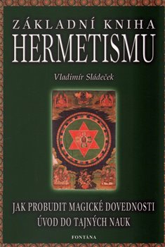 Kniha Základní kniha Hermetismu. Jak probudit magické dovednosti - Úvod do tajných nauk