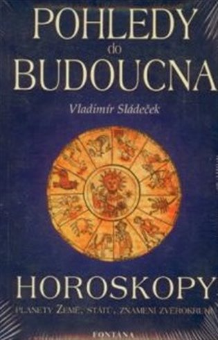 Pohledy do budoucna - Horoskopy - Vladimír Sládeček