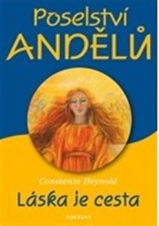 Poselství andělů - Láska je cesta - Constanze Heynold