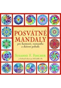 Levně Posvátné mandaly - pro harmonii, rovnováhu a duševní pohodu. 72 kruhových obrazců pro lidi každého věku - Susanne F. Fincher