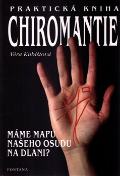 Levně Praktická kniha Chiromantie. Máme mapu našeho osudu na dlani? - Věra Kubištová