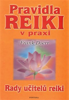 Levně Pravidla Reiki v praxi - Rady učitelů Reiki - Frank Doerr