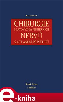 Levně Chirurgie hlavových a periferních nervů s atlasem přístupů - Radek Kaiser e-kniha