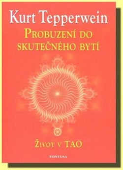 Levně Probuzení do skutečného bytí. Život v Tao - Kurt Tepperwein