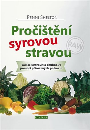 Pročištění syrovou stravou - Penni Shelton